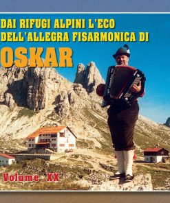 DAI RIFUGI ALPINI L' ECO DELL' ALLEGRA FISARMONICA DI OSKAR - VOL XX