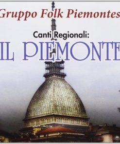 GRUPPO FOLK PIEMONTESE - CANTI REGIONALI : IL PIEMONTE