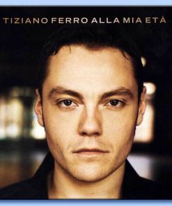 TIZIANO FERRO - ALLA MIA ETÁ 