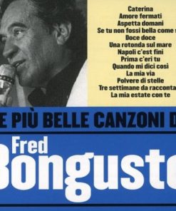 LE PIU BELLE CANZONI DI - FRED BONGUSTO