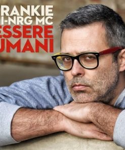 FRANKIE HI-NRG MC - ESSERE UMANI