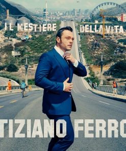 TIZIANO FERRO - IL MESTIERE DELLA VITA
