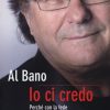 AL BANO - IO CI CREDO. PERCHE' CON LA FEDE NON MI SONO ARRESO MAI - ( ALBANO CARRISI ) - CD