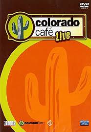 COLORADO CAFE LIVE - DVD