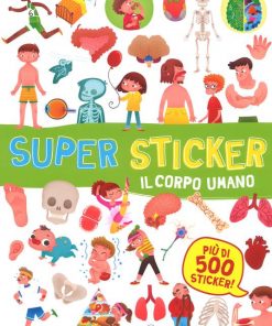 Il Corpo Umano. Super sticker. Con adesivi Ediz. a colori - Libro