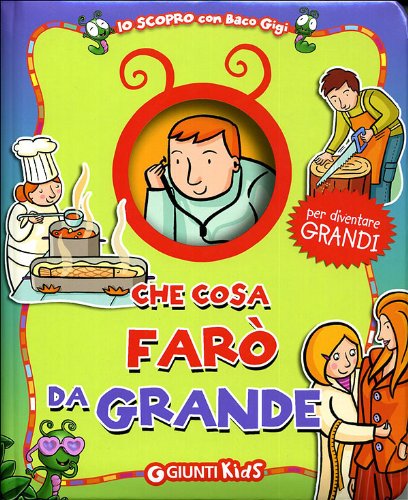 Che cosa farò da grande. Ediz. illustrata - Libro